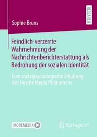 Abbildung von: Feindlich-verzerrte Wahrnehmung der Nachrichtenberichterstattung als Bedrohung der sozialen Identität - Springer VS