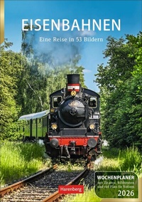 Abbildung von: Eisenbahnen Wochenplaner 2026 - 53 faszinierende Fotografien - Harenberg