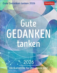 Abbildung von: Gute Gedanken tanken Tagesabreißkalender 2026 - Denkanstöße für das ganze Jahr - Harenberg