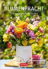 Abbildung von: Blumenpracht Wochenplaner 2026 - 53 stimmungsvolle Fotografien - Harenberg