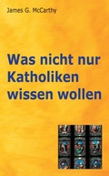 Cover: Was nicht nur Katholiken wissen wollen - Christliche Literaturverbreitung