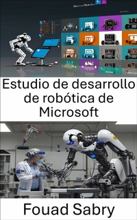 Abbildung von: Estudio de desarrollo de robótica de Microsoft - Mil Millones De Conocimientos [Spanish]
