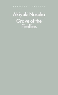 Abbildung von: Grave of the Fireflies - Penguin Classics