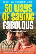 Cover: 50 Ways of Saying Fabulous  Book 1  20th Anniversary Edition - Graeme Aitken