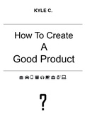 Cover: How to Create a Good Product (Career Know-How, #2) - Kyle C.