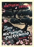 Cover: The Curse of the Matsumoto Cherrywood-Book One (The Curse of the Matsumoto Cherrywood, Books One, Two and Three, #1) - Matthew Crosby
