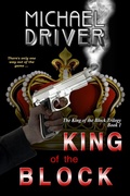 Cover: King of the Block (The King of the Block Trilogy, #1) - Michael Driver