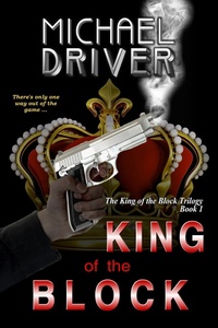 Enlarge image Cover: King of the Block (The King of the Block Trilogy, #1) - Michael Driver