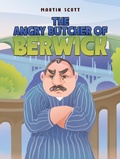 Cover: Angry Butcher of Berwick - Austin Macauley Publishers