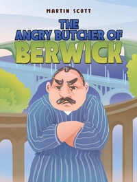 Enlarge image Cover: Angry Butcher of Berwick - Austin Macauley Publishers