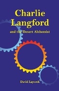 Cover: Charlie Langford and the Desert Alchemist - David Laycock