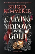 Cover: Carving Shadows into Gold - Bloomsbury YA