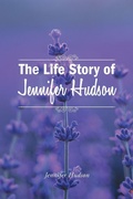 Cover: The Life Story of Jennifer Hudson - Hawes & Jenkins