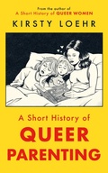 Abbildung von: A Short History of Queer Parenting - Oneworld Publications