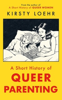 Abbildung von: A Short History of Queer Parenting - Oneworld Publications