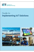 Cover: Guide to Implementing IoT Solutions - Institution of Engineering and Technology