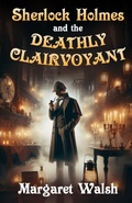 Cover: Sherlock Holmes and The Deathly Clairvoyant - MX Publishing