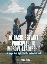 Abbildung von: 10 Basic Servant Principles to Improve Leadership - Dr. Paul Yang