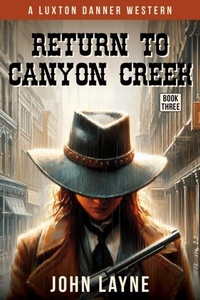 Abbildung von: Return to Canyon Creek (Luxton Danner Westerns, #3) - Thewordverve