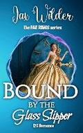 Cover: Bound By The Glass Slipper - Rainbow Quartz Publishing