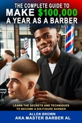 Cover: The Complete Guide To Make $100,000 A Year As A Barber - Build Our Kingdom Publishing, LLC