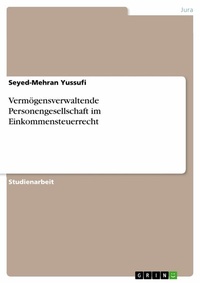 Abbildung von: Vermögensverwaltende Personengesellschaft im Einkommensteuerrecht - GRIN Verlag