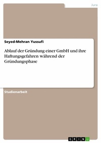 Abbildung von: Ablauf der Gründung einer GmbH und ihre Haftungsgefahren während der Gründungsphase - GRIN Verlag