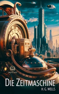 Abbildung von: H. G. Wells: Die Zeitmaschine - Novelaris
