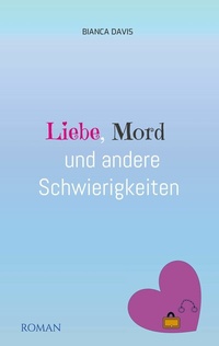 Abbildung von: Liebe, Mord und andere Schwierigkeiten - BoD - Books on Demand