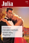 Cover: Heirate niemals einen sexy Playboy! - CORA Verlag