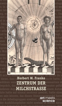 Enlarge image Cover: ZENTRUM DER MILCHSTRASSE - art meets science - Stiftung Herbert W. Franke