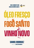 Cover: &Oacute;leo fresco, fogo santo, vinho novo - Editora Central Gospel