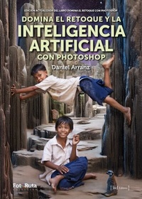 Abbildung von: Domina el retoque y la Inteligencia Artificial con Photoshop - JdeJ Editores