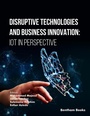 Cover: Disruptive Technologies and Business Innovation: IoT in Perspective - Bentham Science Publishers