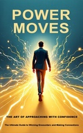 Cover: Power Moves: The Art of Approaching with Confidence (Relationship and Dating Series, #1) - Rodger Knowles