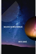 Cover: Walkers Between Worlds (A Journey of Light and Darkness, #1) - Anita JakoS