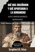 Cover: Qu&eacute; nos ense&ntilde;aron y qu&eacute; aportaron a la humanidad los emperadores romanos. Parte II: Adaptarse a los tiempos de crisis y transformaci&oacute;n (Legados de Maestros, #2) - Seraphine D.K. Velsar