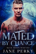 Cover: Mated by Chance (Blue Moon Wolves, #1) - Jane Perky