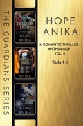 Cover: The Guardians Series: A Romantic Thriller Anthology Books 4-6 - Hope Anika