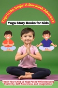 Cover: Yoga in the Jungle: A Storybook Adventure, Yoga Story Books for Kids - Mr Tom Cooke