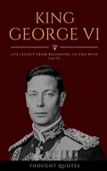 Bild: King George VI: Life Legacy From Beginning To End With Facts - Thought Quotes