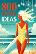 Cover: Romantic Activities And Surprises: 800 Dating Ideas (Win The Heart Of A Woman Of Your Dreams, #7) - Sahara Sanders