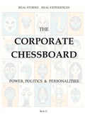 Cover: The Corporate Chessboard - Power, Politics and Personalities - Kyle C.