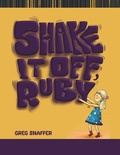 Cover: Shake It Off, Ruby - Austin Macauley Publishers LLC