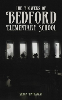 Abbildung von: The Flowers of Bedford Elementary School - Gold Cloud Publishing