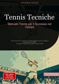 Abbildung von: Tennis Tecniche: Manuale Tennis per il Successo nel Campo - Saage Books