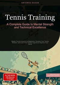 Abbildung von: Tennis Training: A Complete Guide to Mental Strength and Technical Excellence - Saage Books