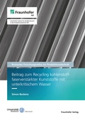 Cover: Beitrag zum Recycling kohlenstofffaserverst&auml;rkter Kunststoffe mit unterkritischem Wasser - Fraunhofer Verlag