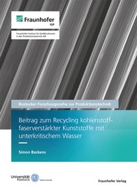 Abbildung von: Beitrag zum Recycling kohlenstofffaserverstärkter Kunststoffe mit unterkritischem Wasser - Fraunhofer Verlag