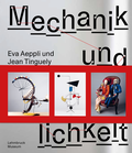 Cover: Jean Tinguely und Eva Aeppli: Mechanik und Menschlichkeit - Wienand